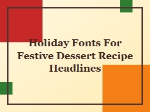Holiday Fonts for Festive Dessert Recipes