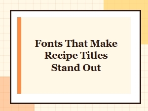 Design Fonts to Elevate Your Recipe Titles
