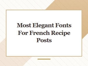 The Most Elegant French Recipe Fonts